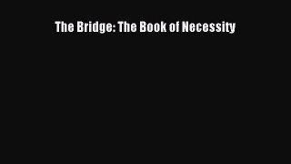 Read The Bridge: The Book of Necessity PDF Online