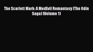 Read The Scarlett Mark: A MedEvil Romantasy (The Odin Saga) (Volume 1) PDF Online