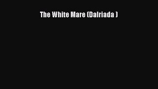 Read The White Mare (Dalriada ) Ebook Free