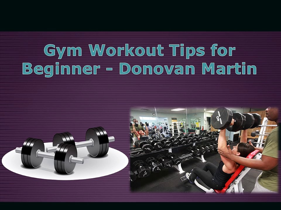 Gym Workout Tips for Beginner - Donovan Martin from Detroit Michigan