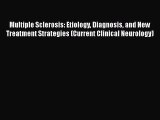 Read Multiple Sclerosis: Etiology Diagnosis and New Treatment Strategies (Current Clinical