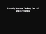 Read Kentucky Bourbon: The Early Years of Whiskeymaking Ebook Free