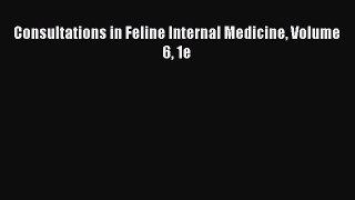 Read Consultations in Feline Internal Medicine Volume 6 1e Ebook Free
