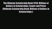 Read The Ultimate Scholarship Book 2016: Billions of Dollars in Scholarships Grants and Prizes