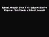 Read Robert E. Howard's Weird Works Volume 1: Shadow Kingdoms (Weird Works of Robert E. Howard)