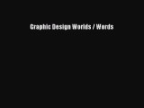 [PDF] Graphic Design Worlds / Words [Read] Online