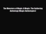 Read The Monsters of Magic: A Magic: The Gathering Anthology (Magic Anthologies) PDF Free