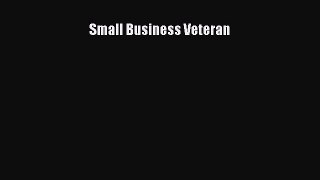 Read Small Business Veteran Ebook Free