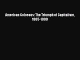 Read American Colossus: The Triumph of Capitalism 1865-1900 Ebook Free