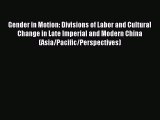 Read Gender in Motion: Divisions of Labor and Cultural Change in Late Imperial and Modern China
