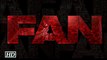 FAN - Official THEATRICAL Trailer - Shah Rukh Khan HD