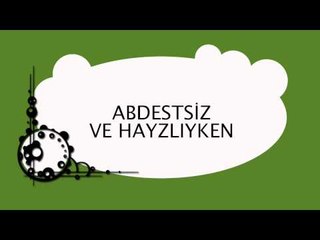 Abdestsiz ve Hayzlıyken - Sorularla İslamiyet