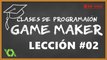 Clases de Programación GameMaker - Lección #2 (Parte 2/5)