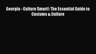 Read Georgia - Culture Smart!: The Essential Guide to Customs & Culture Ebook Free