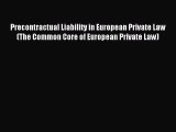Download Precontractual Liability in European Private Law (The Common Core of European Private