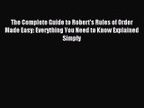 Read The Complete Guide to Robert's Rules of Order Made Easy: Everything You Need to Know Explained