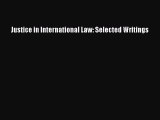 Read Justice in International Law: Selected Writings Ebook Free