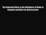 Download The Unwritten Rules of the Workplace: A Guide to Etiquette and Attire for Businessmen