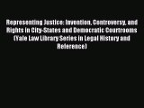 Read Representing Justice: Invention Controversy and Rights in City-States and Democratic Courtrooms