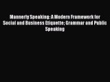 Read Mannerly Speaking: A Modern Framework for Social and Business Etiquette Grammar and Public