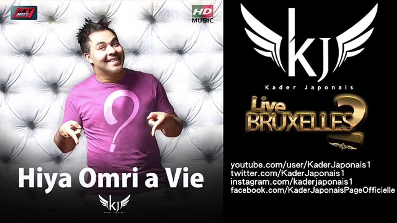 Kader Japonais 2015 , Hiya omri à vie Live Bruxelles  ,Official Audio