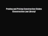 Download Proving and Pricing Construction Claims (Construction Law Library) PDF Free