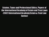 Download Estates Taxes and Professional Ethics Papers of the International Academy of Estate