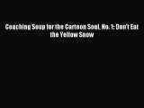 Read Coaching Soup for the Cartoon Soul No. 1: Don't Eat the Yellow Snow Ebook Free