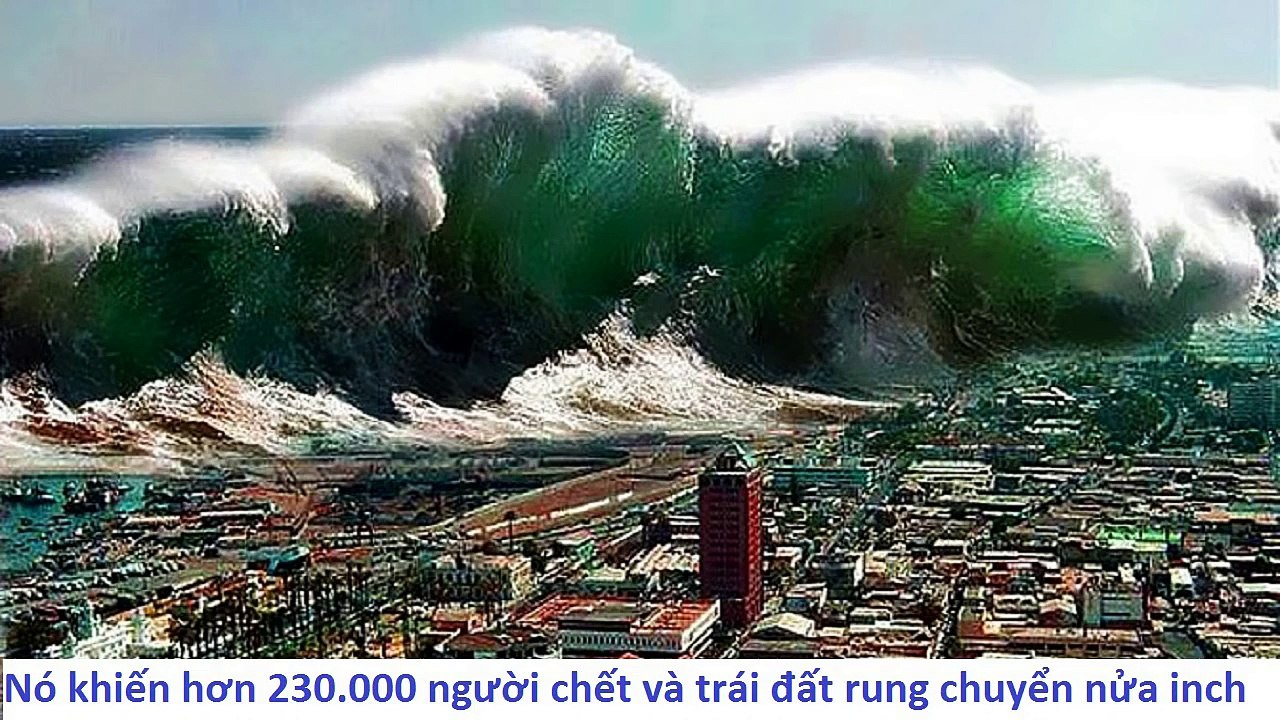 Top 10 Thảm họa tự nhiên kinh hoàng nhất trong lịch sử loài người ✔