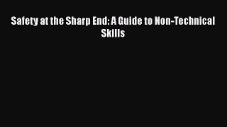Download Safety at the Sharp End: A Guide to Non-Technical Skills Free Books
