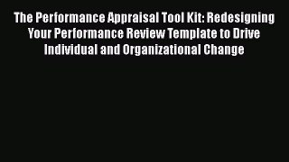 PDF The Performance Appraisal Tool Kit: Redesigning Your Performance Review Template to Drive