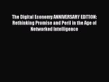 Read The Digital Economy ANNIVERSARY EDITION: Rethinking Promise and Peril in the Age of Networked