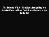 Read The Science Writers' Handbook: Everything You Need to Know to Pitch Publish and Prosper
