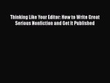Read Thinking Like Your Editor: How to Write Great Serious Nonfiction and Get It Published