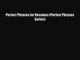 PDF Perfect Phrases for Resumes (Perfect Phrases Series)  Read Online