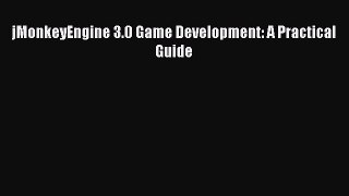 Download jMonkeyEngine 3.0 Game Development: A Practical Guide  Read Online