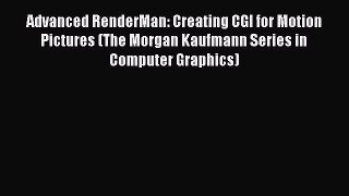 Download Advanced RenderMan: Creating CGI for Motion Pictures (The Morgan Kaufmann Series in