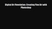 Download Digital Art Revolution: Creating Fine Art with Photoshop Free Books