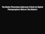 PDF The Adobe Photoshop Lightroom 4 Book for Digital Photographers (Voices That Matter) Free