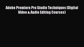 PDF Adobe Premiere Pro Studio Techniques (Digital Video & Audio Editing Courses) Free Books