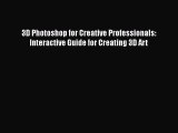 PDF 3D Photoshop for Creative Professionals: Interactive Guide for Creating 3D Art Free Books