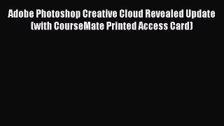 Download Adobe Photoshop Creative Cloud Revealed Update (with CourseMate Printed Access Card)