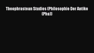 Download Theophrastean Studies (Philosophie Der Antike (Pha)) Ebook Online