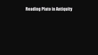 Read Reading Plato in Antiquity Ebook Free
