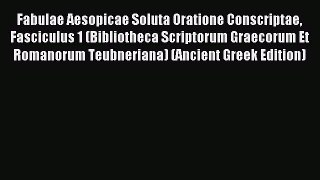 Read Fabulae Aesopicae Soluta Oratione Conscriptae Fasciculus 1 (Bibliotheca Scriptorum Graecorum