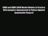 PDF SABR and SABR LIBOR Market Models in Practice: With Examples Implemented in Python (Applied
