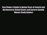 Read Fern Finder: A Guide to Native Ferns of Central and Northeastern United States and Eastern