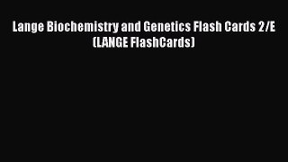 Download Lange Biochemistry and Genetics Flash Cards 2/E (LANGE FlashCards) Ebook Free