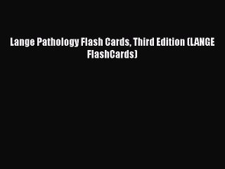 Download Lange Pathology Flash Cards Third Edition (LANGE FlashCards) Ebook Online