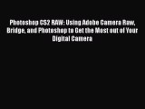Read Photoshop CS2 RAW: Using Adobe Camera Raw Bridge and Photoshop to Get the Most out of